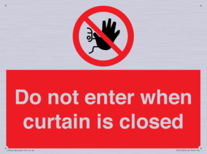 Do not enter when curtain is closed